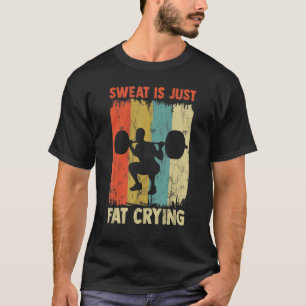 Sweat är bara Tjock som Gråter att utöva Motivatio T Shirt