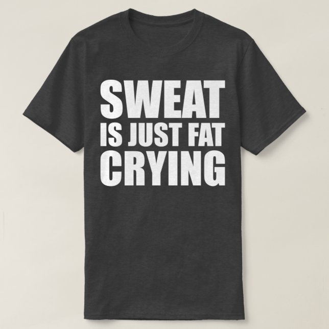 Sweat är bara Tjock som Gråter Gym Quote 1  T Shirt (Design framsida)