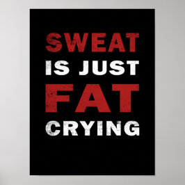 Sweat är bara tjock som gråter Motivational Gym Po Poster
