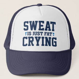 Sweat är bara Tjocken Gråter Keps