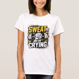 Sweat är Just Tjock Gråter GYM T Shirt