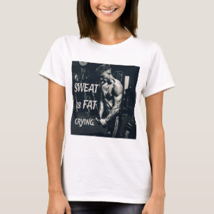 Sweat är Tjock som Gråter Motivational Inspiration T Shirt