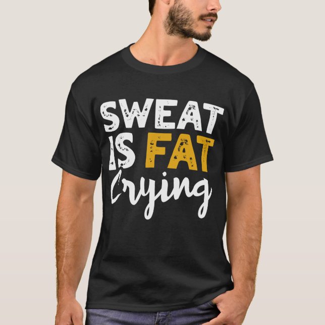 Sweat är Tjocken Gråter! Lusnyhet och träning T Shirt (Framsida)