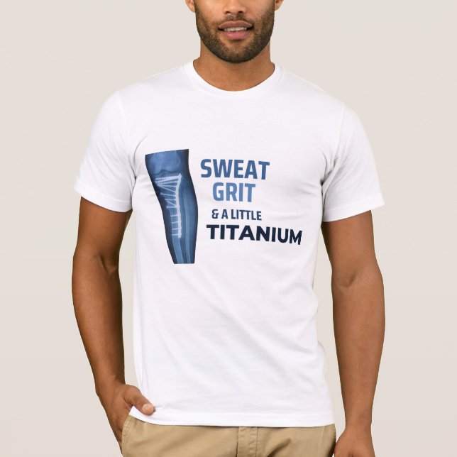 Sweat, Grit, and a Little Titanium  T Shirt (Framsida)