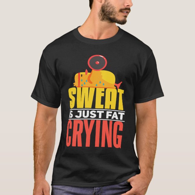 Sweat Is Just Fat Crying  workout Motivational T Shirt (Framsida)