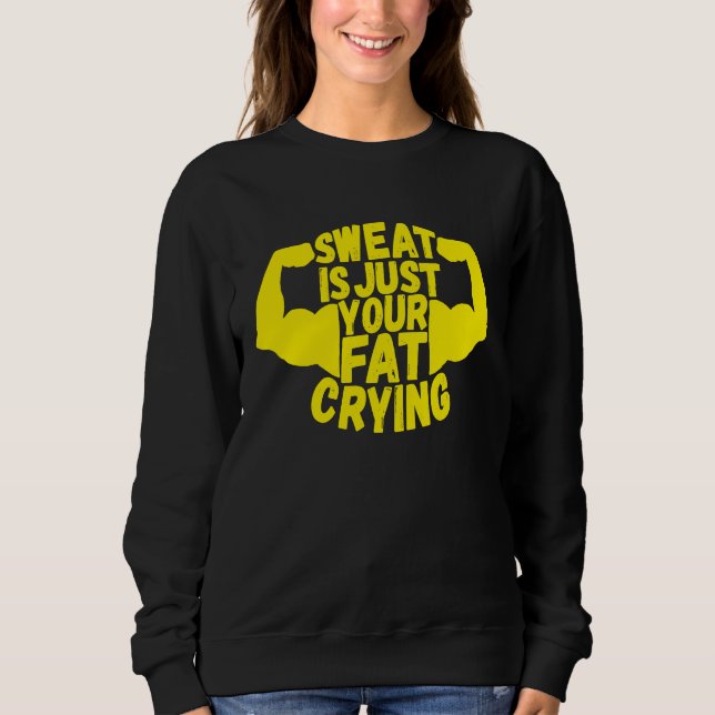 Sweat Is Just Your Fat Crying  Workout Gym Fitness T Shirt (Framsida)
