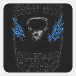 Sweat Now Shine Later – Gym Grind Fitness Fyrkantigt Klistermärke