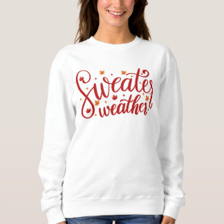Sweater Weather Fall Sweatshirt T Shirt