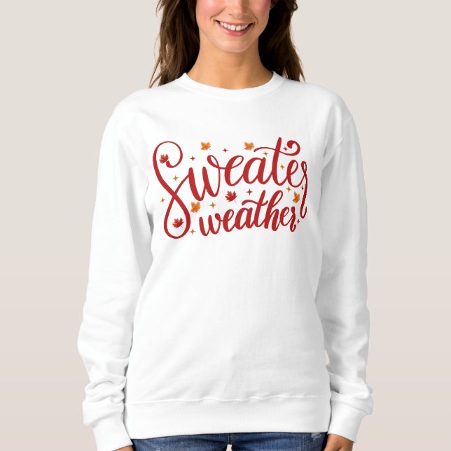 Sweater Weather Fall Sweatshirt T Shirt (Framsida)