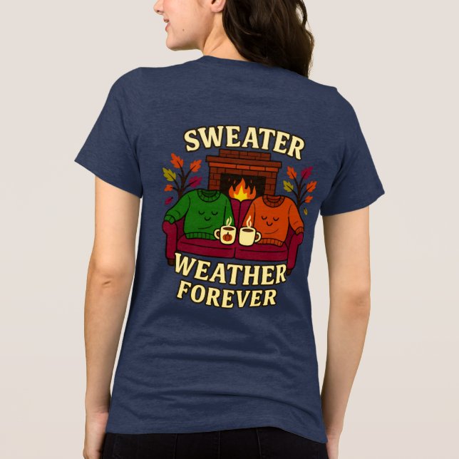 Sweater Weather Forever T Shirt (Baksida)