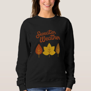 Sweater Weather Sweatshirt T Shirt