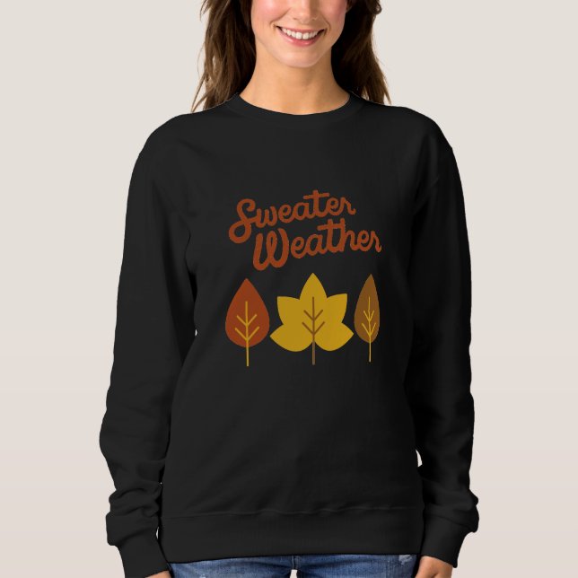 Sweater Weather Sweatshirt T Shirt (Framsida)