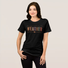 Sweater Weather T Shirt