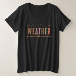 Sweater Weather T Shirt