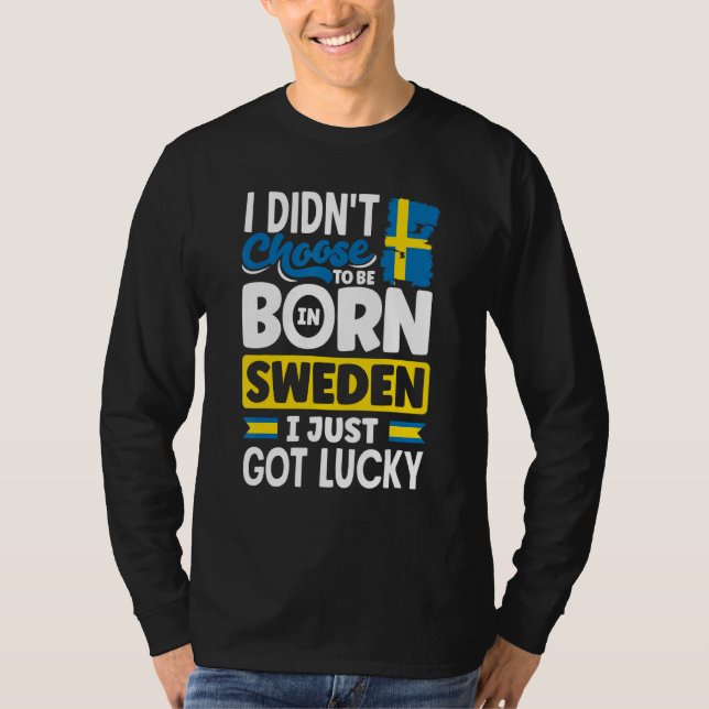 Sweden Swedish Sweden Flag I Just Got Lucky  1 T Shirt (Framsida)