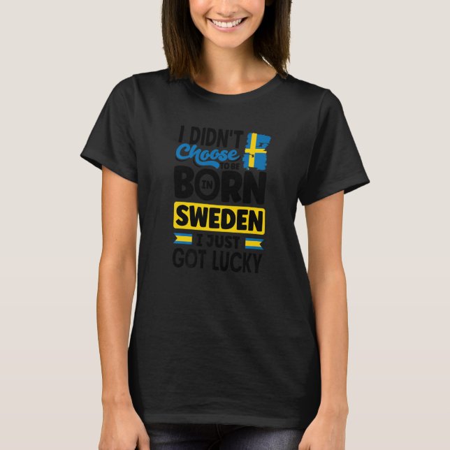 Sweden Swedish Sweden Flag I Just Got Lucky T Shirt (Framsida)
