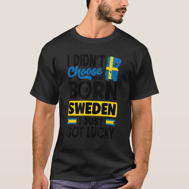 Sweden Swedish Sweden Flag I Just Got Lucky   T Shirt (Framsida)