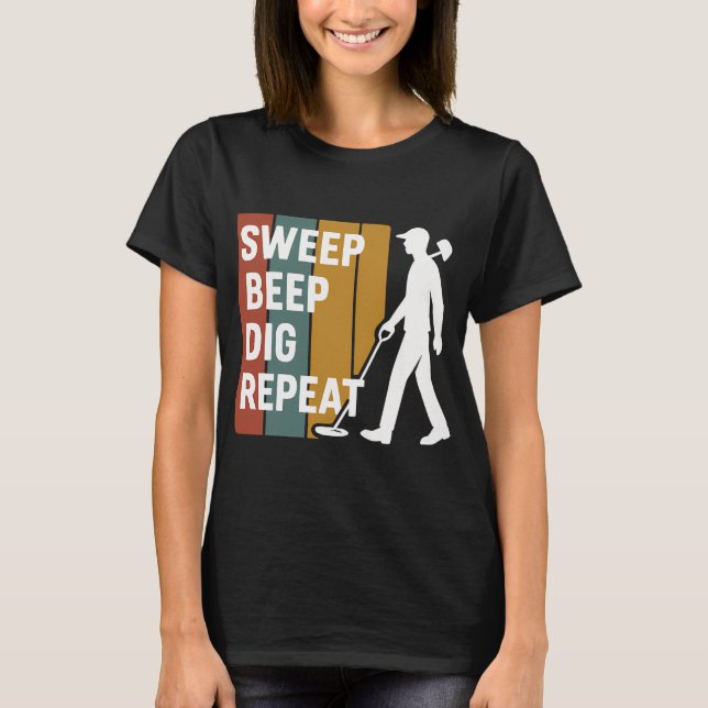 Sweep Beep Gräv Upprepa Metalldetektering Kul T Shirt (Framsida)