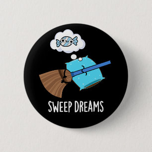 Sweep Dreams Funny Broom Pun Mörk BG Knapp