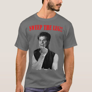 Sweep the leg t shirt
