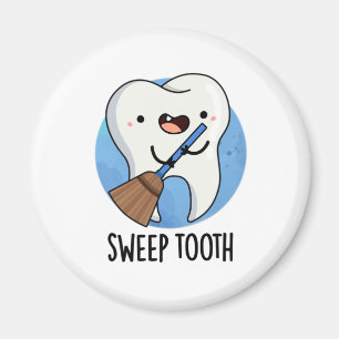 Sweep Tooth Funny Dental Pun Magnet