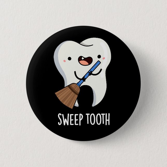 Sweep Tooth Funny Dental Pun Mörk BG Knapp (Framsida)