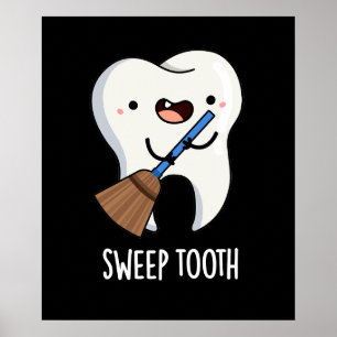 Sweep Tooth Funny Dental Pun Mörk BG Poster