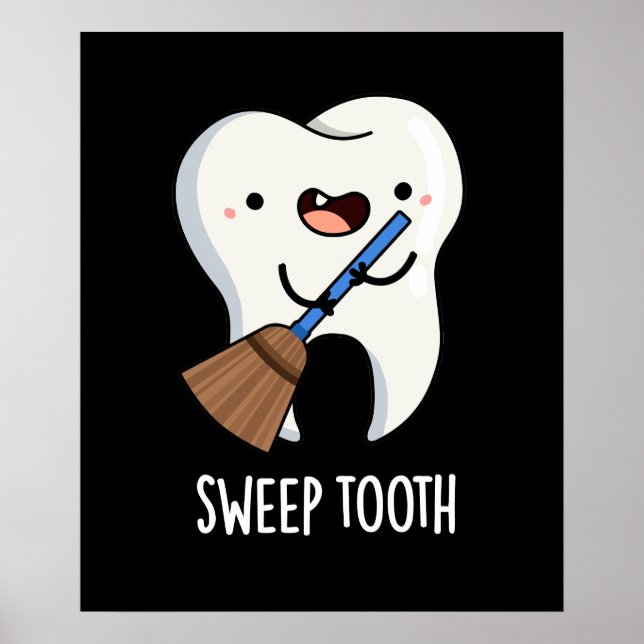 Sweep Tooth Funny Dental Pun Mörk BG Poster (Framsidan)