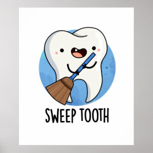 Sweep Tooth Funny Dental Pun Poster