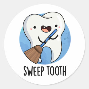 Sweep Tooth Funny Dental Pun Runt Klistermärke