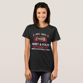 Sweet and Polite Young Football Mamma T Shirt