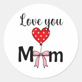 Sweet and stylish “Love You Mom” Runt Klistermärke