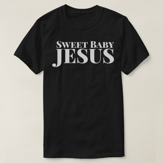 Sweet Baby Jesus Funny Christian Bible Faith Manar T Shirt (Design framsida)