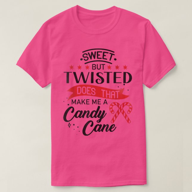 Sweet but twisted does that make me a candy cane 1 t shirt (Design framsida)