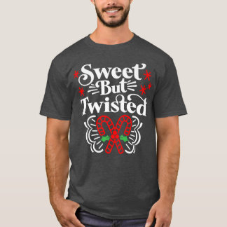 Sweet but Twisted Funny Candy Cane Christmas418 T Shirt