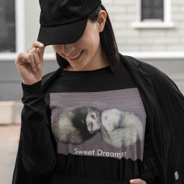 Sweet Dreams Ferrets T-shirt