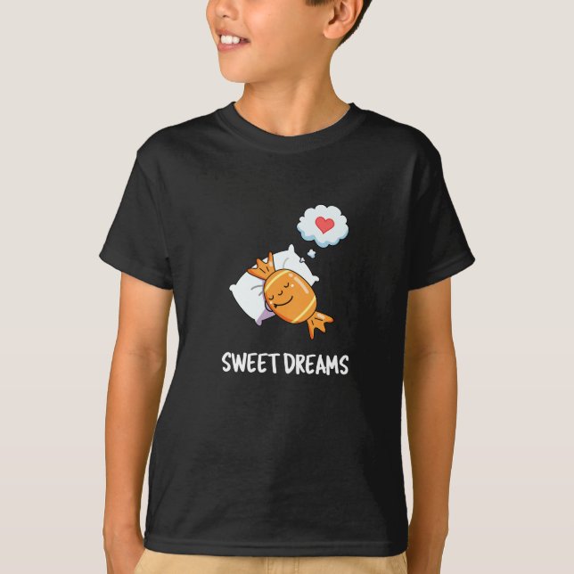 Sweet Dreams Funny Candy Pun Mörk BG T Shirt (Framsida)