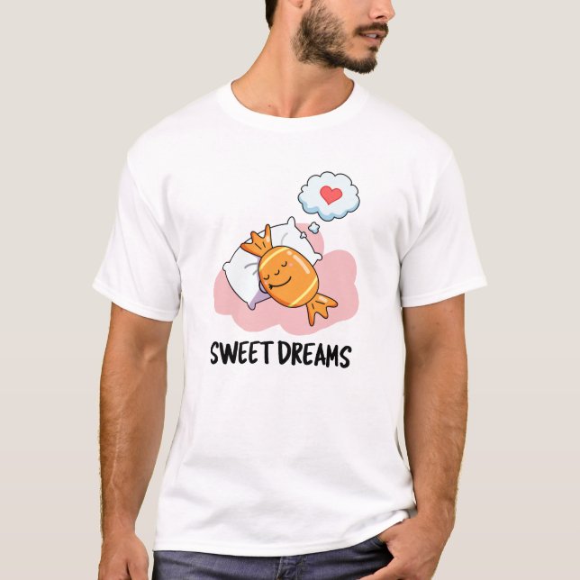 Sweet Dreams Funny Candy Pun T Shirt (Framsida)