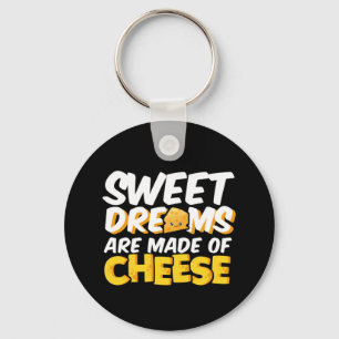 Sweet Dreams Made of Cheese Funny Cheese Älskare Nyckelring