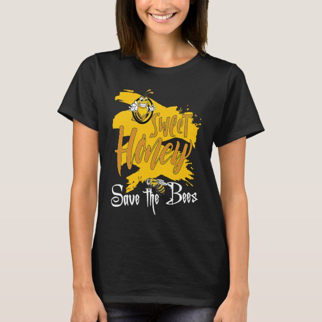 Sweet Honey Save The Bees Honey Beekeeper Quote T Shirt (Framsida)