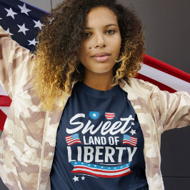 Sweet Land of Liberty Independence day  T Shirt