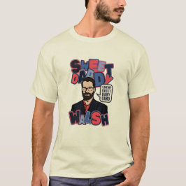 Sweet Pappa Walsh - Sweet Baby Gang T Shirt