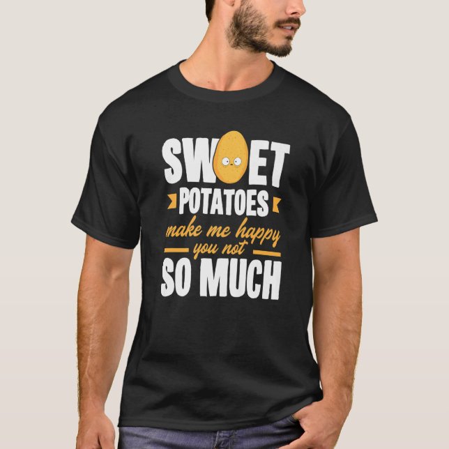 Sweet Potatoes Makes Me Happy Vegetable T Shirt (Framsida)