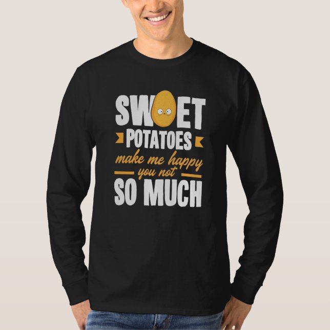Sweet Potatoes Makes Me Happy Vegetable T Shirt (Framsida)