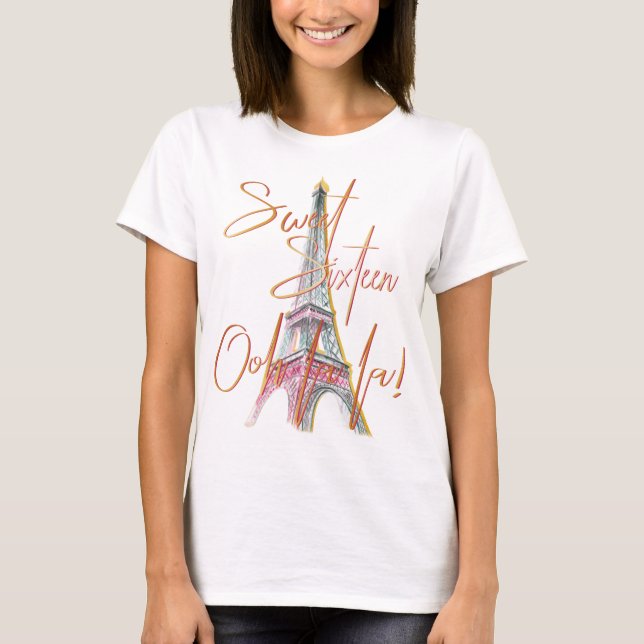 Sweet sixteen Paris Eiffel Torn Oh La La T Shirt (Framsida)
