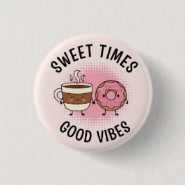 Sweet Time Good Vibes Pin Button— Positive Patches Knapp