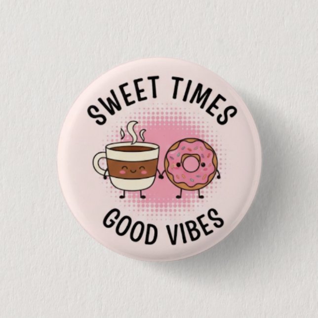 Sweet Time Good Vibes Pin Button— Positive Patches Knapp (Framsida)