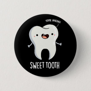 Sweet Tooth Funny Dental Pun Mörk BG Knapp