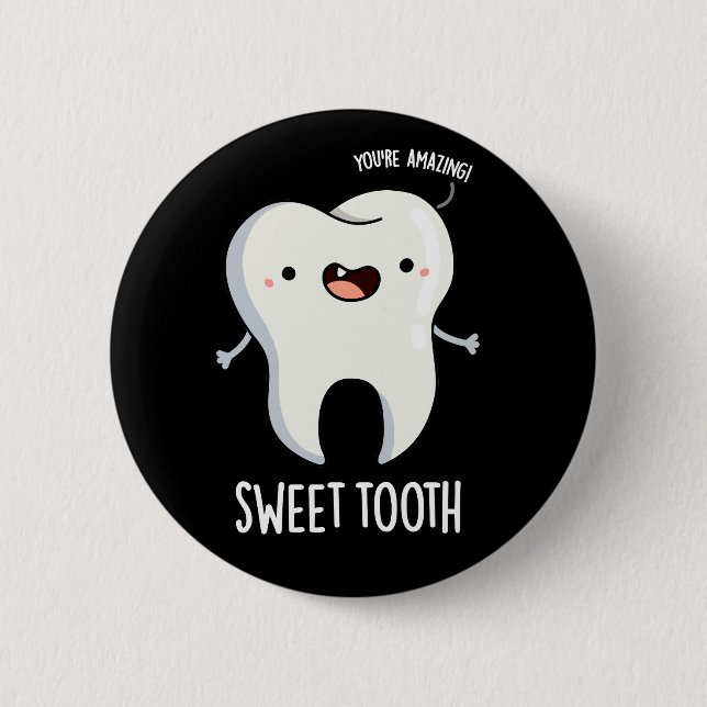 Sweet Tooth Funny Dental Pun Mörk BG Knapp (Framsida)