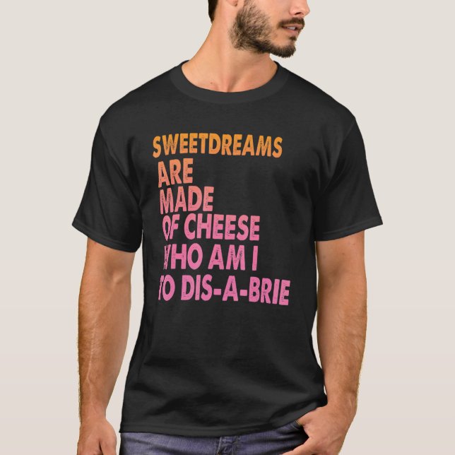 Sweetdreams Are Made Of Cheese  Pizza Jokes 1 T Shirt (Framsida)